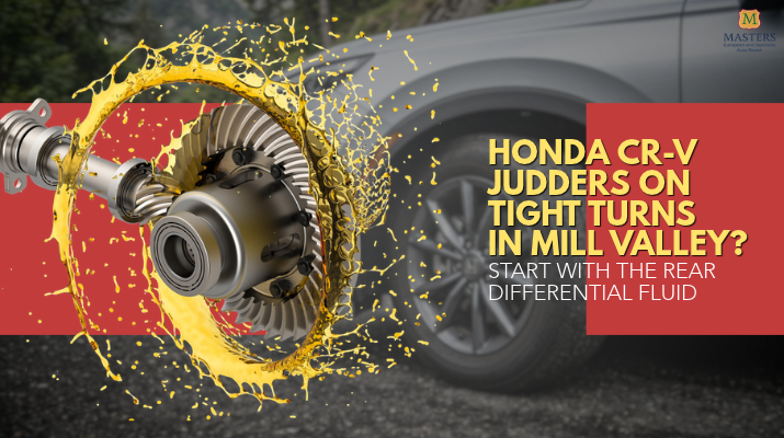 Honda CR-V Judders on Tight Turns in Mill Valley Start With the Rear Differential Fluid
